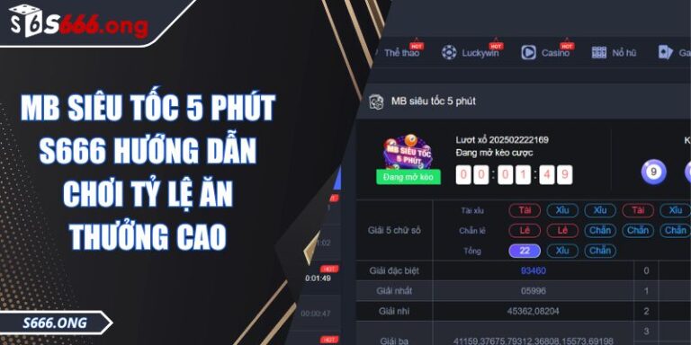 MB Siêu Tốc 5 Phút S666 Hướng Dẫn Chơi Tỷ Lệ Ăn Thưởng Cao