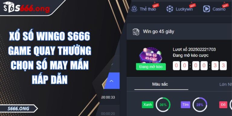 Xổ Số Wingo S666 Game Quay Thưởng Chọn Số May Mắn Hấp Dẫn